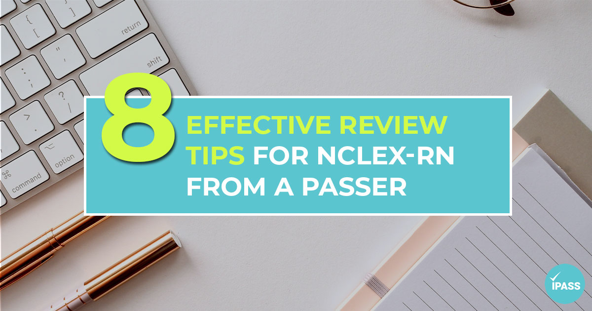 8 Effective Review Tips for NCLEX-RN from a Passer