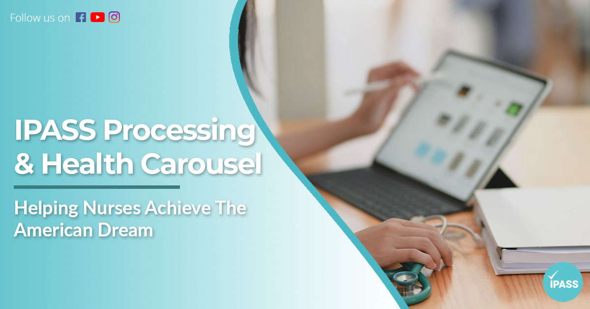 IPASS Processing & Health Carousel: Helping Nurses Achieve The American Dream